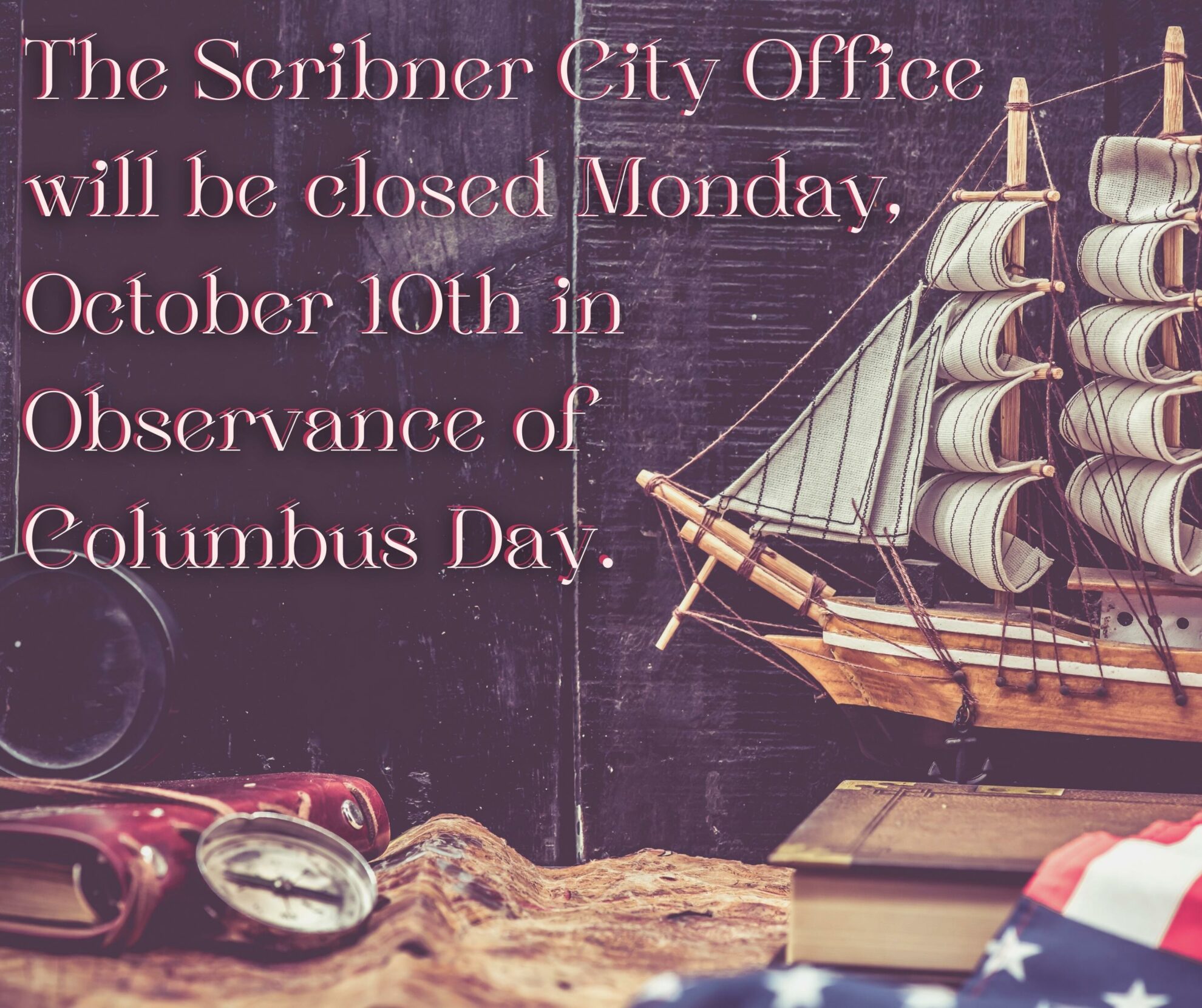 Closed Columbus Day City of Scribner, Nebraska Dodge County Small